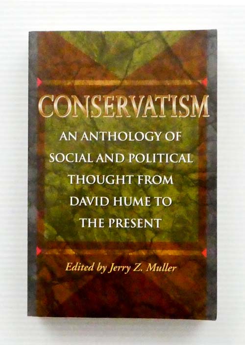 Conservatism. An Anthology of Social and Political Thought from David Hume to the Present