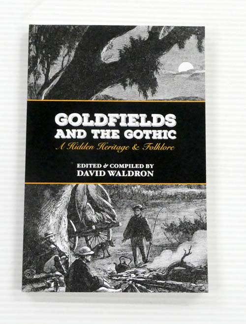 Goldfields and the Gothic A Hidden Heritage & Folklore