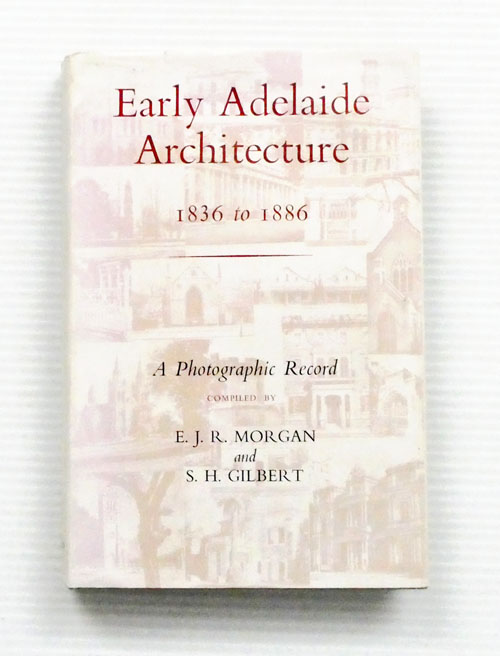 Early Adelaide Architecture 1836 to 1886