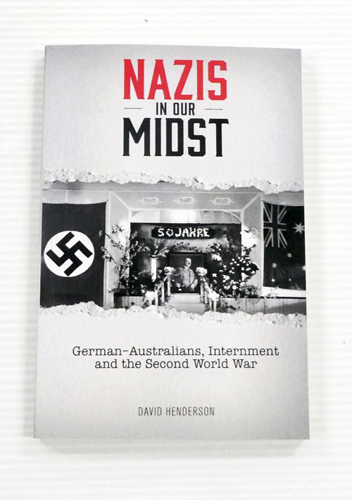 Nazis In Our Midst German-Australians, Internment and the Second World War
