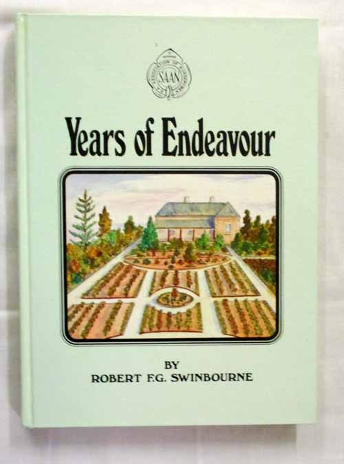 Years of Endeavour: An historical record of the Nurseries, Nurserymen, Seedsmen, and Horticultural retail outlets of South Australia [Signed]