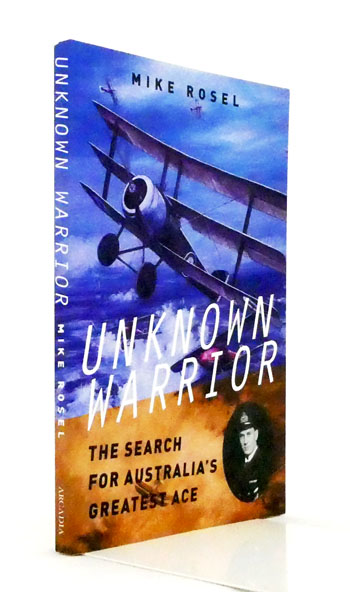 Unknown Warrior The Search for Australia's Greatest Ace