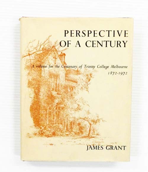 Perspective of a Century: A Volume for the Centenary of Trinity College Melbourne 1872-1972