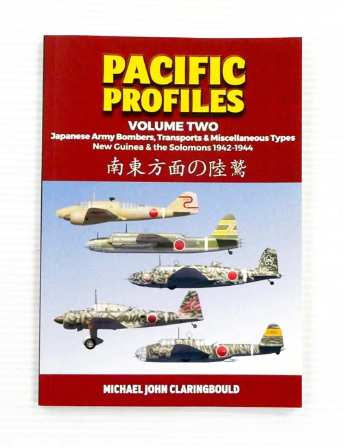 Pacific Profiles Volume 2: Japanese Army Bombers, Transports & Miscellaneous Types New Guinea and the Solomons 1942-1944