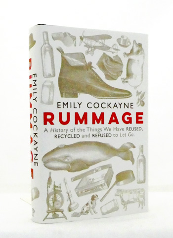 Rummage. A History of the Things We Have Reused, Recycled and Refused to Let Go