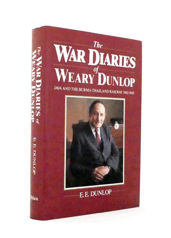 The War Diaries of Weary Dunlop: Java and the Burma-Thailand Railway 1942-1945