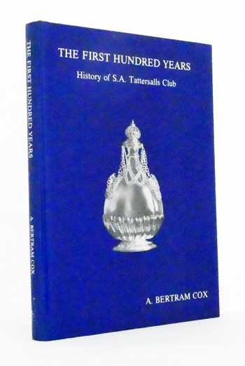 The First Hundred Years. History of S.A. Tattersalls Club