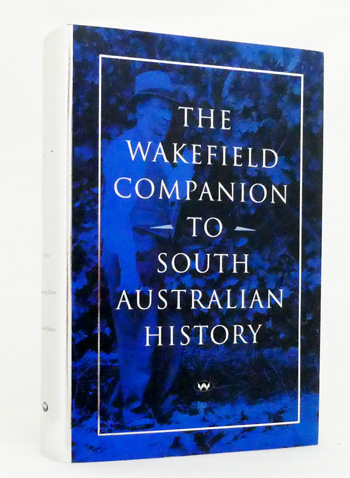 The Wakefield Companion to South Australian History